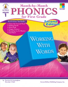 Month-by-Month Phonics for First Grade: Second Edition - Patricia Marr Cunningham, Dorothy P. Hall