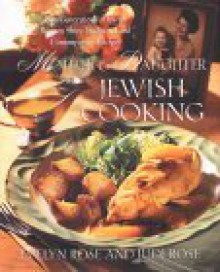 Mother and Daughter Jewish Cooking: Two Generations Of Jewish Women Share Traditional And Contemporary Recipes - Evelyn Rose