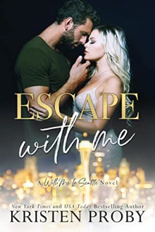 Escape With Me (The O'Callaghans; With Me in Seattle) - Kristen Proby