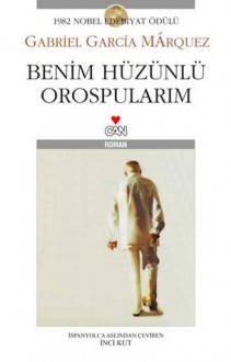 Benim Hüzünlü Orospularım - Gabriel García Márquez, İnci Kut