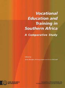 Vocational Education and Training in Southern Africa: A Comparative Study - Salim Akoojee, Anthony Gewer, Simon McGrath