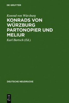 Konrads Von Wurzburg Partonopier Und Meliur - Konrad Von Wa1/4rzburg, Karl Bartsch, Rainer Gruenter