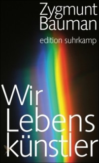 Wir Lebenskünstler - Frank Jakubzik, Zygmunt Bauman