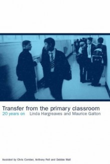 Transfer from the Primary Classroom: 20 Years On - Maurice Galton, Linda Hargreaves