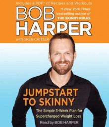 Jumpstart to Skinny: The Simple 3-Week Plan for Supercharged Weight Loss (Audio) - Bob Harper, Greg Critser