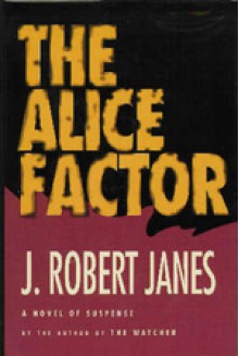 The Alice Factor - Joseph Robert Janes