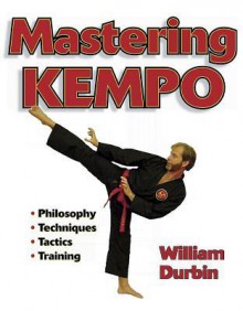 Mastering Kempo (Mastering Martial Arts Series) - William Durbin