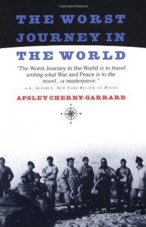 The Worst Journey in the World - Apsley Cherry-Garrard