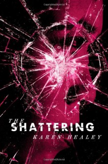 The Shattering - Karen Healey