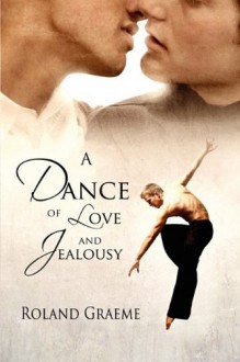 A Dance of Love and Jealousy - Roland Graeme