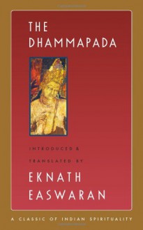 The Dhammapada (Classics of Indian Spirituality) - Gautama Buddha, Eknath Easwaran