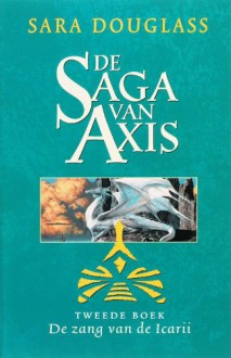 De zang van de Icarii (Saga van Axis, #2) - Sara Douglass, Gerard van Buuren