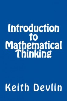 Introduction to Mathematical Thinking - Keith J. Devlin