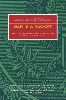 War is a Racket: The Antiwar Classic by America's Most Decorated Soldier - Smedley D. Butler, Adam Parfrey