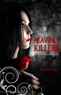 Heavenly Killers (Roseville Vampires #1) - Brighton Hill