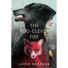 The Too-Clever Fox - Leigh Bardugo