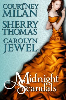 Midnight Scandals - Courtney Milan, Sherry Thomas, Carolyn Jewel