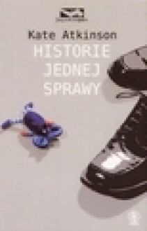 Historie jednej sprawy - Kate Atkinson