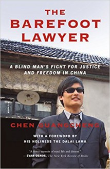 The Barefoot Lawyer: The Remarkable Memoir of China’s Bravest Political Activist - Chen Guangcheng, Dalai Lama The