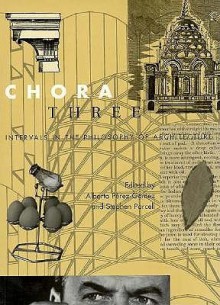 Chora 3: Intervals in the Philosophy of Architecture - Alberto Perez-Gomez, Alberto Perez-Gomez