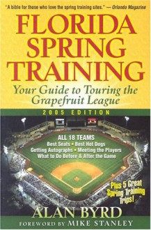 Florida Spring Training: Your Guide to Touring the Grapefruit League - Alan Byrd