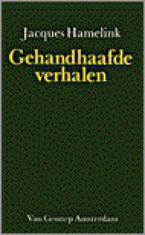 Gehandhaafde Verhalen - Jacques Hamelink