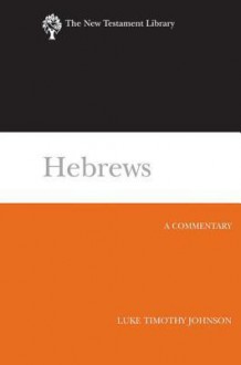 Hebrews: A Commentary - Luke Timothy Johnson