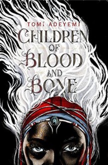 Children of Blood and Bone: The OrÏsha Legacy (Children of OrÏsha) - Tomi Adeyemi