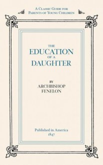 Education of a Daughter - François Fénelon