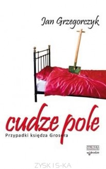 Cudze pole. Przypadki księdza Grosera - Jan Grzegorczyk