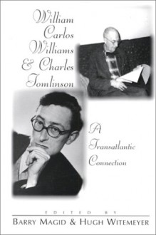 William Carlos Williams And Charles Tomlinson: A Transatlantic Connection - William A. Williams