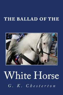 The Ballad of the White Horse - G.K. Chesterton