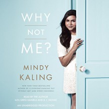 Why Not Me? - Mindy Kaling, Mindy Kaling, Greg Daniels Novak