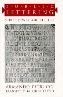 Public Lettering: Script, Power, and Culture - Armando Petrucci, Linda Lappin