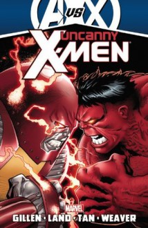 Uncanny X-Men, Vol. 3 - Kieron Gillen, Greg Land, Billy Tan, Dustin Weaver