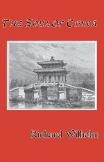 The Soul of China - Richard Wilhelm