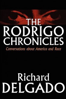 The Rodrigo Chronicles: Conversations about America and Race - Richard Delgado