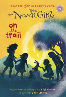 Never Girls #10: On the Trail (Disney: The Never Girls) (A Stepping Stone Book(TM)) - Kiki Thorpe, RH Disney