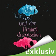 Wir zwei und der Himmel dazwischen - Polly Dugan, Michael Hansonis, Björn Beermann, Richard Barenberg, Ulrike Kapfer, Arne Kapfer, Enio Einbeck, Audible GmbH