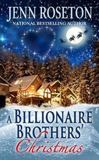 A Billionaire Brothers' Christmas (BBW - Billionaire Brothers 6): Holiday Short Story - Jenn Roseton