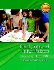 Field Trips and Fund-Raisers: Introducing Fractions - Catherine Twomey Fosnot, Fosnot