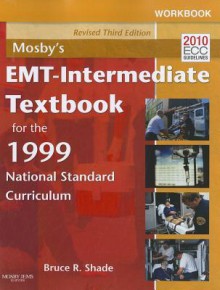 Mosby's EMT-Intermediate Textbook for the 1999 National Standard Curriculum - Bruce R. Shade