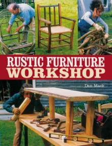 Rustic Furniture Workshop - Dan Mack