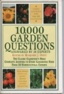 10,000 Garden Questions Answered by 20 Experts: Answered by 20 Experts - Marjorie J. Dietz