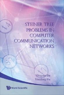 Steiner Tree Problems In Computer Communication Networks - Dingzhu Du, Xiaodong Hu