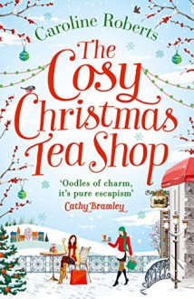 The Cosy Christmas Teashop - Caroline Roberts