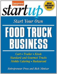 Start Your Own Food Truck Business (StartUp Series) - Entrepreneur Press