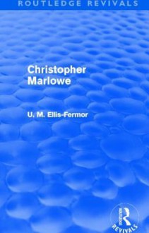 Christopher Marlowe (Routledge Revivals) - Una Mary Ellis Fermor