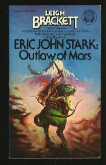 Eric John Stark: Outlaw of Mars - Leigh Brackett