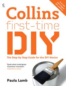 Collins First-Time DIY: The Step-By-Step Guide fot the DIY Novice - Paula Lamb